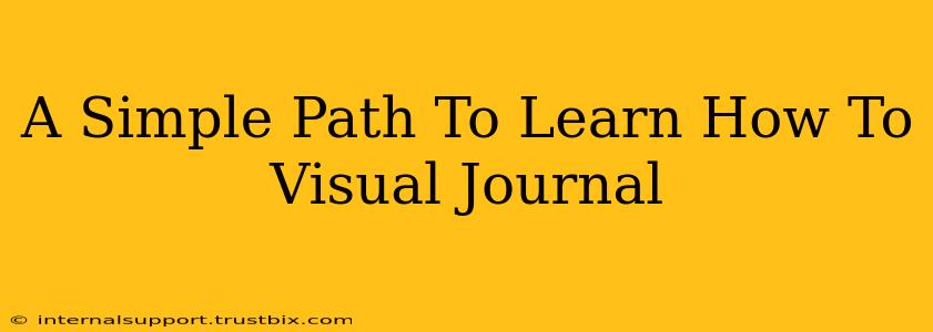 A Simple Path To Learn How To Visual Journal