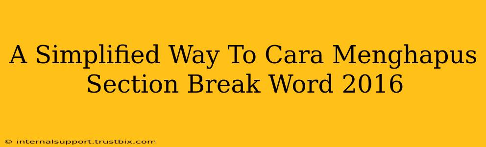 A Simplified Way To Cara Menghapus Section Break Word 2016