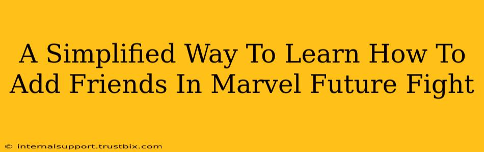 A Simplified Way To Learn How To Add Friends In Marvel Future Fight