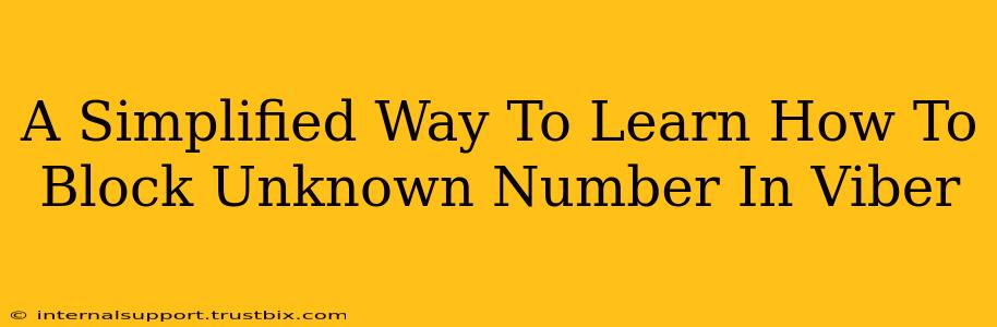 A Simplified Way To Learn How To Block Unknown Number In Viber