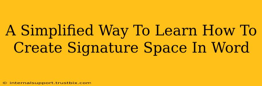 A Simplified Way To Learn How To Create Signature Space In Word