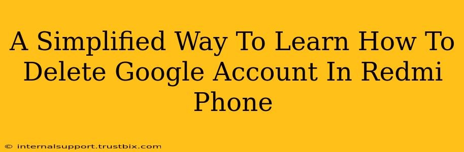 A Simplified Way To Learn How To Delete Google Account In Redmi Phone