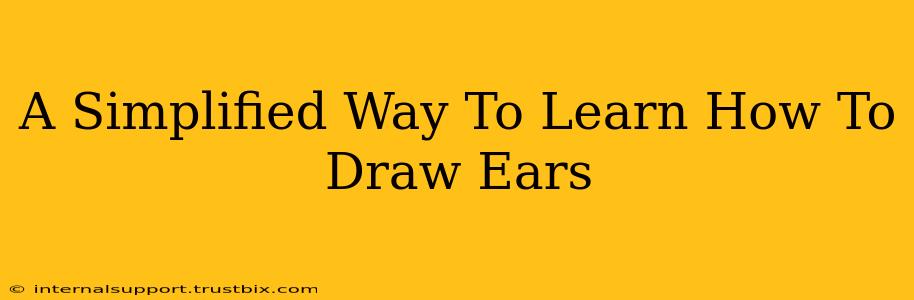 A Simplified Way To Learn How To Draw Ears