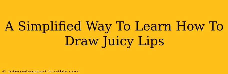 A Simplified Way To Learn How To Draw Juicy Lips