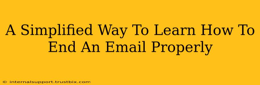 A Simplified Way To Learn How To End An Email Properly