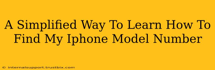 A Simplified Way To Learn How To Find My Iphone Model Number