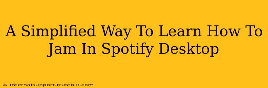 A Simplified Way To Learn How To Jam In Spotify Desktop