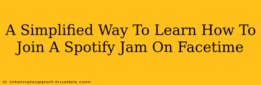 A Simplified Way To Learn How To Join A Spotify Jam On Facetime