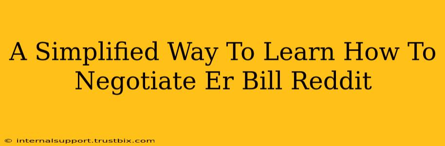 A Simplified Way To Learn How To Negotiate Er Bill Reddit