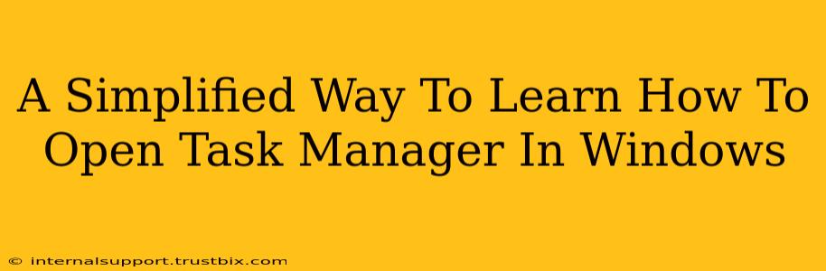 A Simplified Way To Learn How To Open Task Manager In Windows