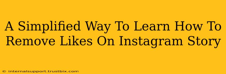 A Simplified Way To Learn How To Remove Likes On Instagram Story