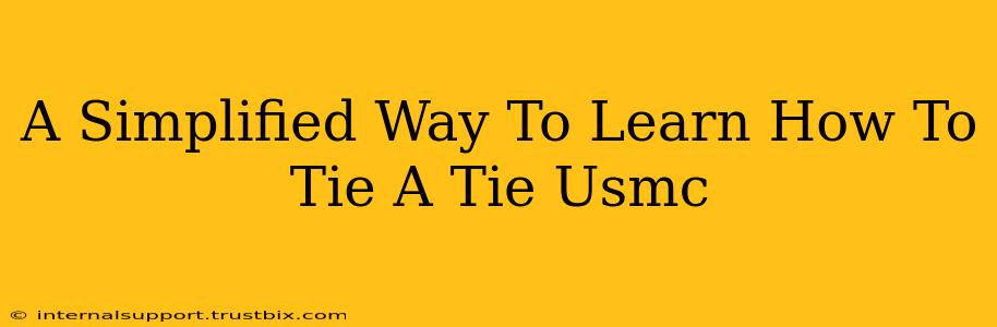 A Simplified Way To Learn How To Tie A Tie Usmc