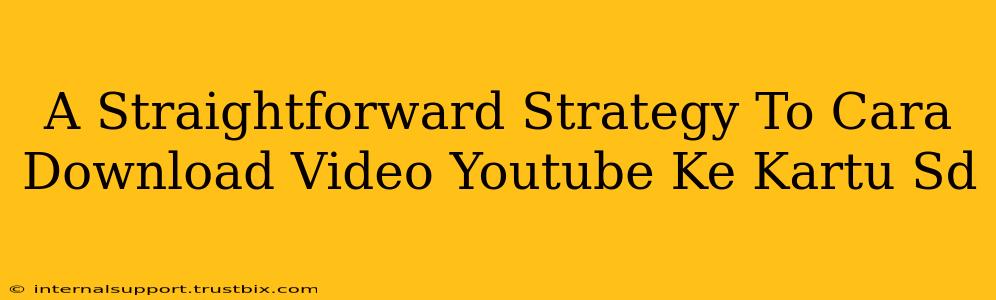 A Straightforward Strategy To Cara Download Video Youtube Ke Kartu Sd