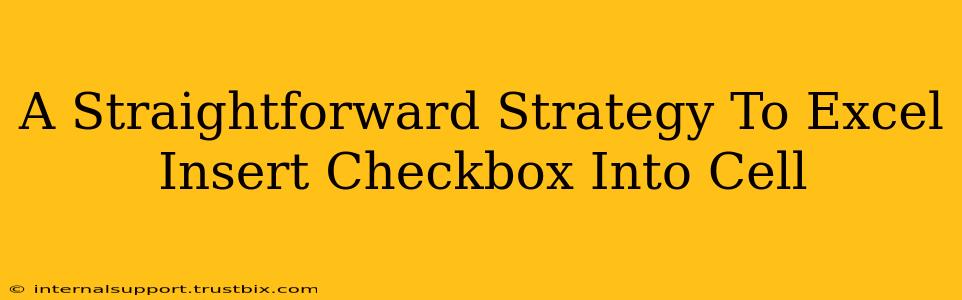 A Straightforward Strategy To Excel Insert Checkbox Into Cell