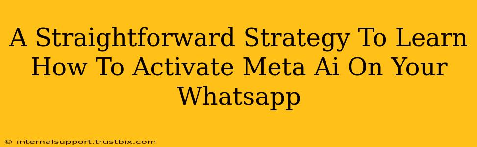 A Straightforward Strategy To Learn How To Activate Meta Ai On Your Whatsapp