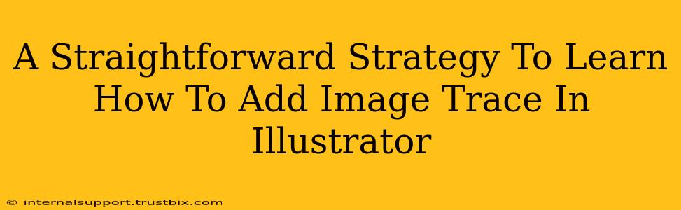 A Straightforward Strategy To Learn How To Add Image Trace In Illustrator