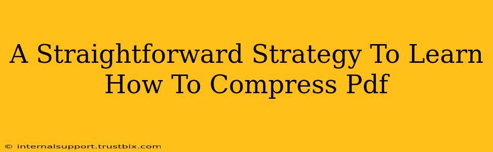 A Straightforward Strategy To Learn How To Compress Pdf