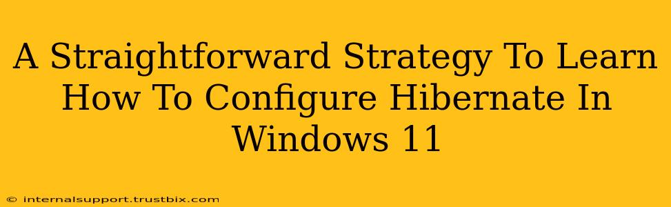 A Straightforward Strategy To Learn How To Configure Hibernate In Windows 11