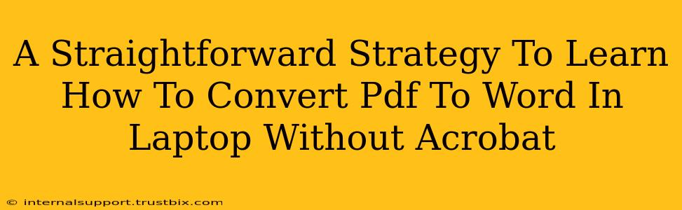 A Straightforward Strategy To Learn How To Convert Pdf To Word In Laptop Without Acrobat