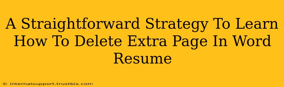 A Straightforward Strategy To Learn How To Delete Extra Page In Word Resume