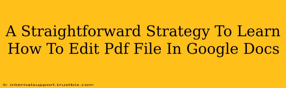 A Straightforward Strategy To Learn How To Edit Pdf File In Google Docs