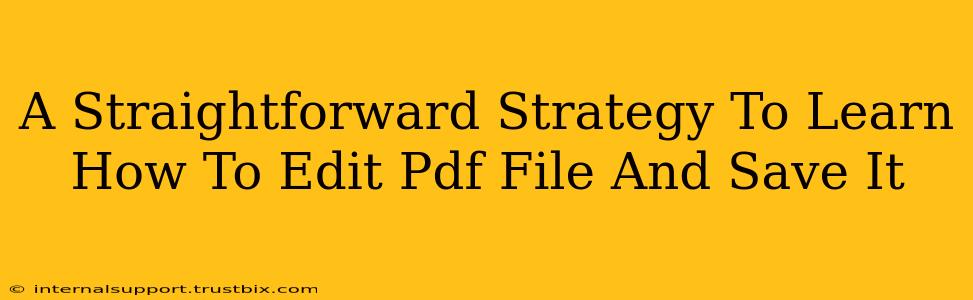 A Straightforward Strategy To Learn How To Edit Pdf File And Save It