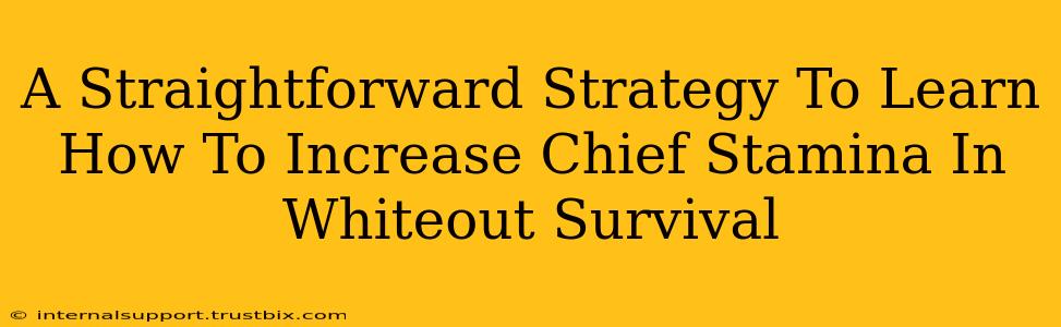 A Straightforward Strategy To Learn How To Increase Chief Stamina In Whiteout Survival