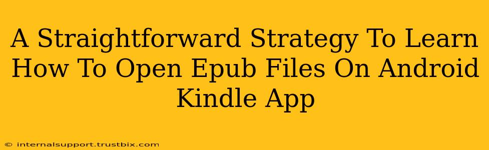 A Straightforward Strategy To Learn How To Open Epub Files On Android Kindle App