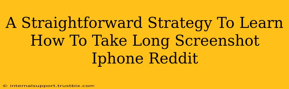 A Straightforward Strategy To Learn How To Take Long Screenshot Iphone Reddit