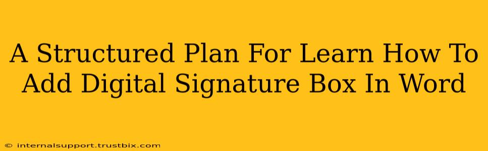 A Structured Plan For Learn How To Add Digital Signature Box In Word