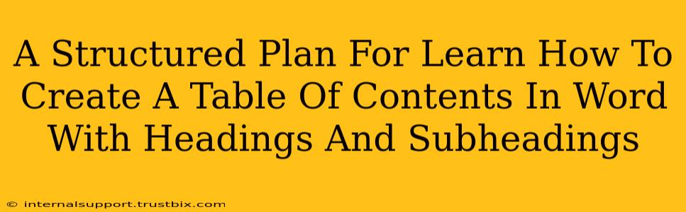 A Structured Plan For Learn How To Create A Table Of Contents In Word With Headings And Subheadings