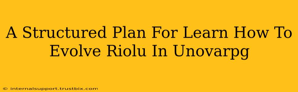 A Structured Plan For Learn How To Evolve Riolu In Unovarpg