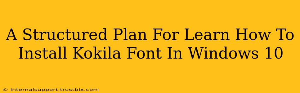 A Structured Plan For Learn How To Install Kokila Font In Windows 10