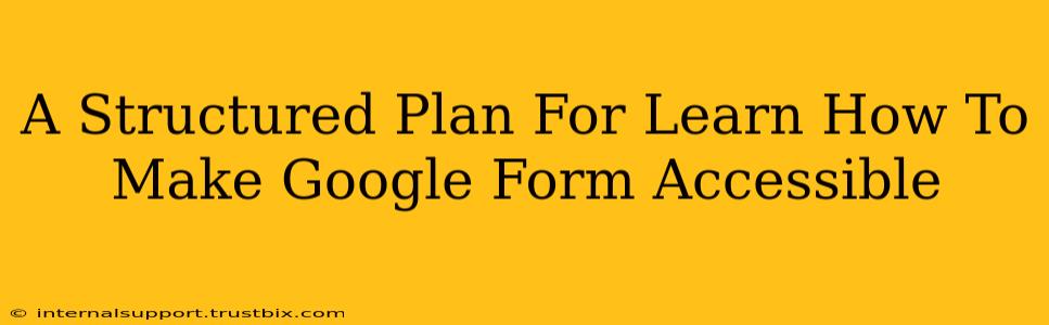 A Structured Plan For Learn How To Make Google Form Accessible