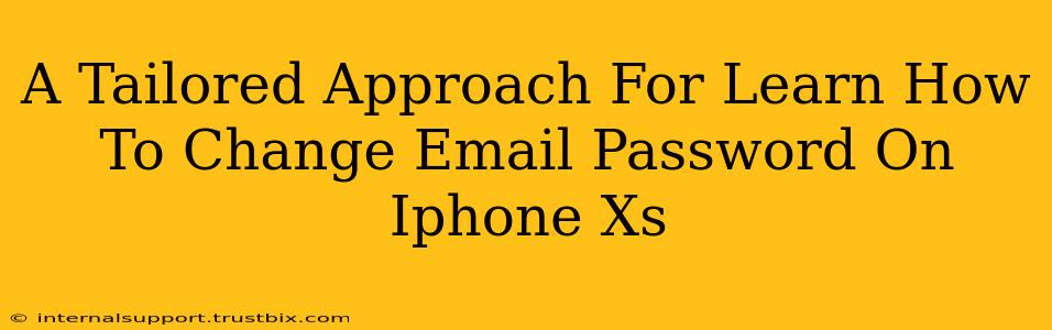 A Tailored Approach For Learn How To Change Email Password On Iphone Xs