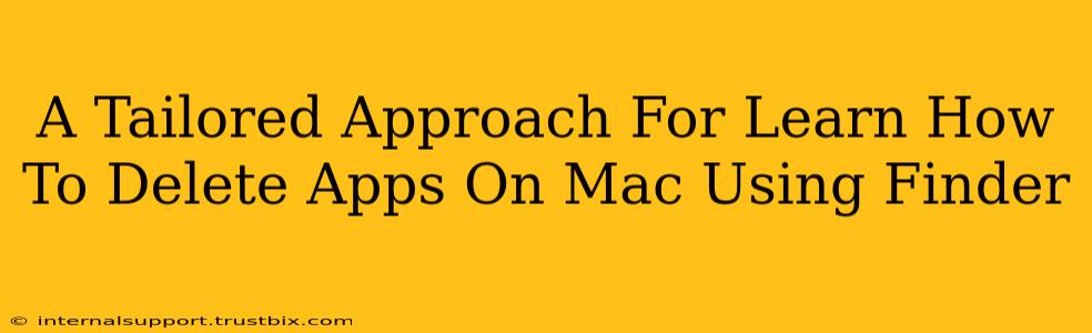 A Tailored Approach For Learn How To Delete Apps On Mac Using Finder