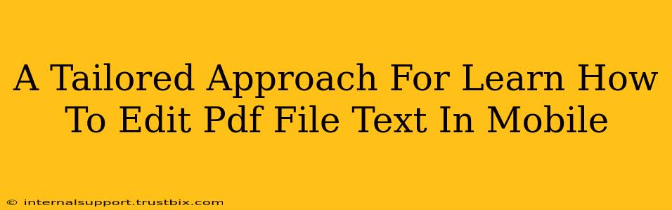 A Tailored Approach For Learn How To Edit Pdf File Text In Mobile