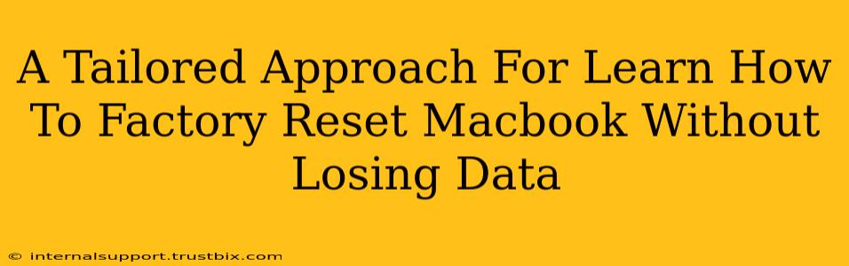 A Tailored Approach For Learn How To Factory Reset Macbook Without Losing Data