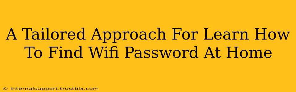 A Tailored Approach For Learn How To Find Wifi Password At Home