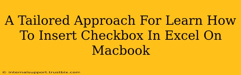 A Tailored Approach For Learn How To Insert Checkbox In Excel On Macbook