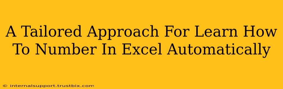 A Tailored Approach For Learn How To Number In Excel Automatically