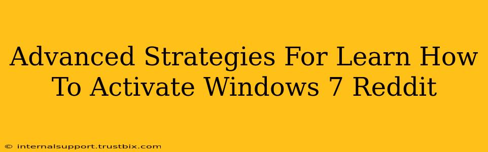 Advanced Strategies For Learn How To Activate Windows 7 Reddit