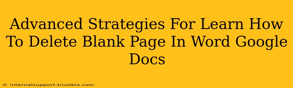 Advanced Strategies For Learn How To Delete Blank Page In Word Google Docs