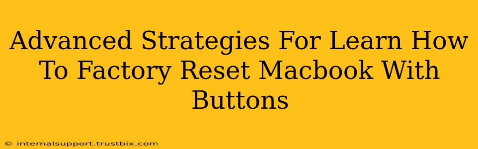 Advanced Strategies For Learn How To Factory Reset Macbook With Buttons