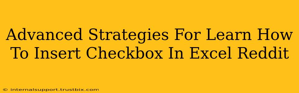 Advanced Strategies For Learn How To Insert Checkbox In Excel Reddit