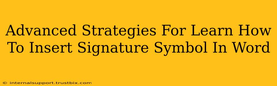 Advanced Strategies For Learn How To Insert Signature Symbol In Word