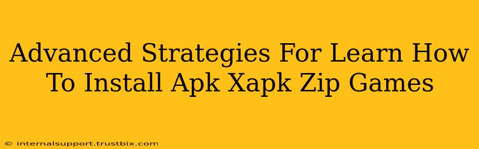 Advanced Strategies For Learn How To Install Apk Xapk Zip Games