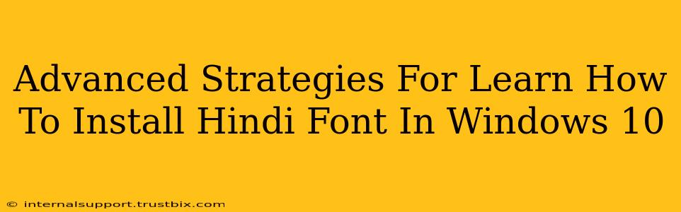 Advanced Strategies For Learn How To Install Hindi Font In Windows 10