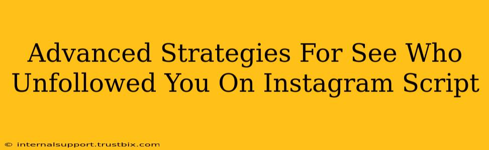 Advanced Strategies For See Who Unfollowed You On Instagram Script