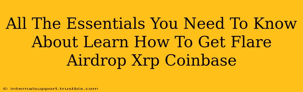 All The Essentials You Need To Know About Learn How To Get Flare Airdrop Xrp Coinbase